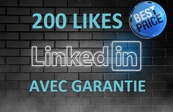 Linkedin - Ajoutons 200 likes avec une garantie