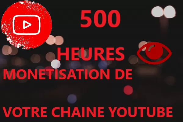 500 Heures  de visionnage pour monétiser votre chaîne YouTube + Garantie