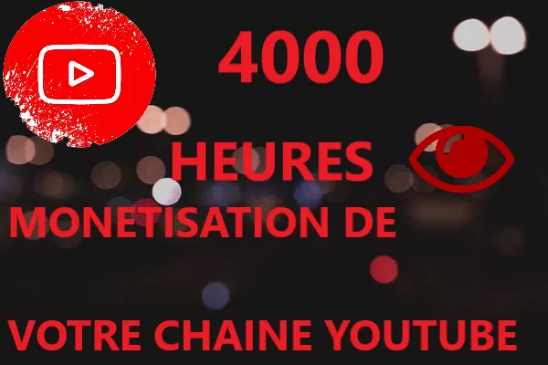 4000 Heures  de visionnage pour monétiser votre chaîne YouTube + Garantie