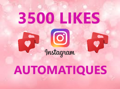 3 500 likes automatiques sur Instagram pour vos futurs posts.